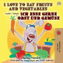 I Love to Eat Fruits and Vegetables Ich esse gerne Obst und GemÃ¯Â¿Â½se: English German Bilingual Book