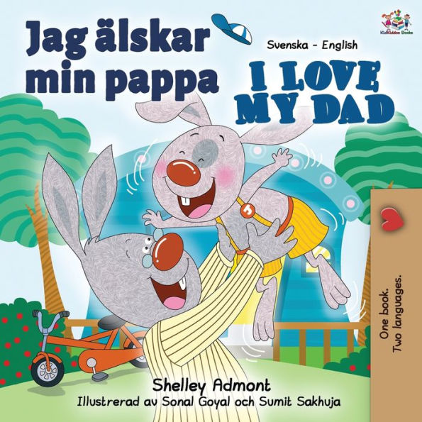 Jag Ã¯Â¿Â½lskar min pappa I Love My Dad: Swedish English Bilingual Book