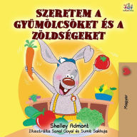 Title: I Love to Eat Fruits and Vegetables (Hungarian Edition), Author: Shelley Admont