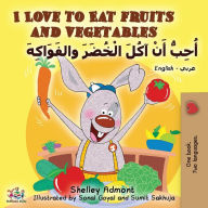 Title: I Love to Eat Fruits and Vegetables (English Arabic Bilingual Book), Author: Shelley Admont