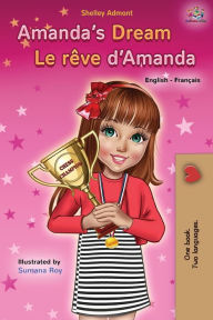 Title: Amanda's Dream Le rÃ¯Â¿Â½ve d'Amanda: English French Bilingual Book, Author: Shelley Admont