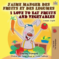 Title: J'aime manger des fruits et des legumes I Love to Eat Fruits and Vegetables: French English Bilingual Book, Author: Shelley Admont