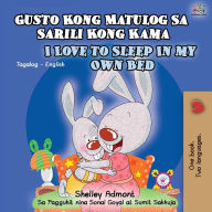 Title: Gusto Kong Matulog Sa Sarili Kong Kama I Love to Sleep in My Own Bed: Tagalog English Bilingual Book, Author: Shelley Admont