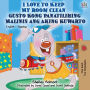 I Love to Keep My Room Clean Gusto Kong Panatilihing Malinis ang Aking Kuwarto: English Tagalog Bilingual Book