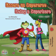 Title: Essere un Supereroe Being a Superhero: Italian English Bilingual Book, Author: Liz Shmuilov