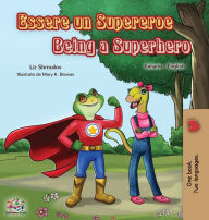 Title: Essere un Supereroe Being a Superhero: Italian English Bilingual Book, Author: Liz Shmuilov