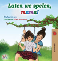Title: Laten we spelen, mama!: Let's play, Mom! - Dutch edition, Author: Shelley Admont