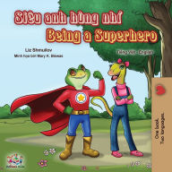 Title: Being a Superhero (Vietnamese English Bilingual Book), Author: Liz Shmuilov
