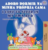 Title: Adoro Dormir na Minha Própria Cama I Love to Sleep in My Own Bed: Portuguese English Bilingual Book - Portugal, Author: Shelley Admont
