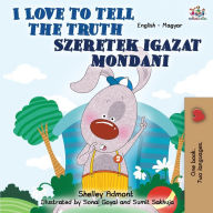 Title: I Love to Tell the Truth: English Hungarian Bilingual, Author: Shelley Admont
