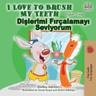 Title: I Love to Brush My Teeth (English Turkish Bilingual Book), Author: Shelley Admont