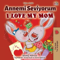 Title: I Love My Mom (Turkish English Bilingual Book), Author: Shelley Admont