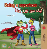 Title: Being a Superhero (English Urdu Bilingual Book), Author: Liz Shmuilov
