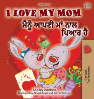 Title: I Love My Mom (English Punjabi Bilingual Book -Gurmukhi), Author: Shelley Admont