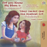 Title: Did You Know My Mom is Awesome? Vous saviez que ma maman est gÃ¯Â¿Â½niale?: English French Bilingual Book, Author: Shelley Admont