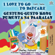 Title: I Love to Go to Daycare (English Tagalog Bilingual Book), Author: Shelley Admont