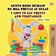 Title: I Love to Eat Fruits and Vegetables (Tagalog English Bilingual Book), Author: Shelley Admont