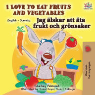Title: I Love to Eat Fruits and Vegetables (English Swedish Bilingual Book), Author: Shelley Admont