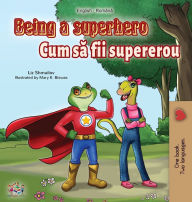 Title: Being a Superhero (English Romanian Bilingual Book), Author: Liz Shmuilov