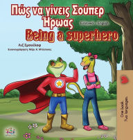 Title: Being a Superhero (Greek English Bilingual Book), Author: Liz Shmuilov