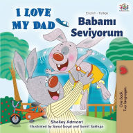 Title: I Love My Dad (English Turkish Bilingual Book), Author: Shelley Admont