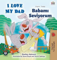 Title: I Love My Dad (English Turkish Bilingual Book), Author: Shelley Admont