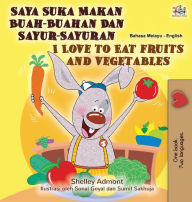 Title: I Love to Eat Fruits and Vegetables (Malay English Bilingual Book), Author: Shelley Admont