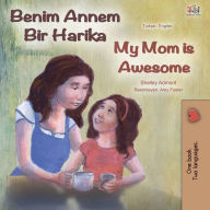 Title: Benim Annem Bir Harika My Mom is Awesome, Author: Shelley Admont