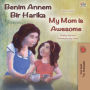 Benim Annem Bir Harika My Mom is Awesome