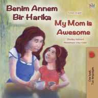 Title: My Mom is Awesome (Turkish English Bilingual Book), Author: Shelley Admont