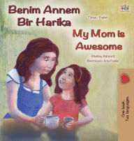 Title: My Mom is Awesome (Turkish English Bilingual Book), Author: Shelley Admont