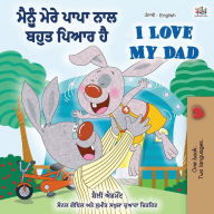 Title: I Love My Dad (Punjabi English Bilingual Book for Kids): Punjabi India, Author: Shelley Admont