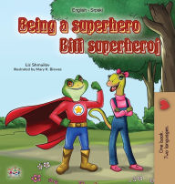 Title: Being a Superhero (English Serbian Bilingual Book): Serbian Children's Book - Latin alphabet, Author: Liz Shmuilov