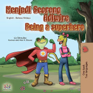 Title: Menjadi Seorang Adiwira Being a Superhero, Author: Liz Shmuilov