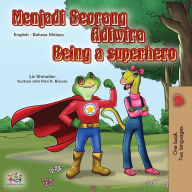 Title: Being a Superhero (Malay English Bilingual Book for Kids), Author: Liz Shmuilov