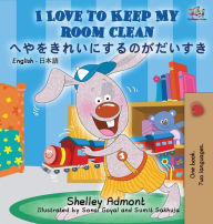 Title: I Love to Keep My Room Clean (English Japanese Bilingual Book), Author: Shelley Admont