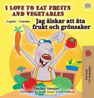 Title: I Love to Eat Fruits and Vegetables (English Swedish Bilingual Book), Author: Shelley Admont