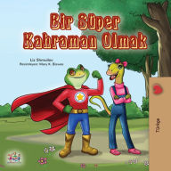 Title: Bir Süper Kahraman Olmak, Author: Liz Shmuilov