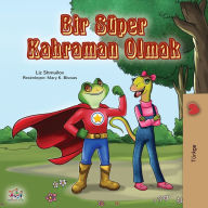 Title: Being a Superhero (Turkish Book for Kids), Author: Liz Shmuilov