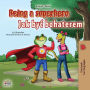 Being a Superhero Jak byc bohaterem: English Polish Bilingual Book for Children
