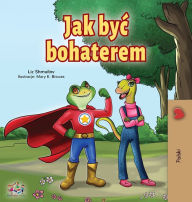 Title: Being a Superhero (Polish Book for Children), Author: Liz Shmuilov