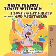 Title: Meyve ve Sebze Yemeyi Seviyorum I Love to Eat Fruits and Vegetables, Author: Shelley Admont