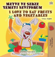 Title: I Love to Eat Fruits and Vegetables (Turkish English Bilingual Book for Kids), Author: Shelley Admont
