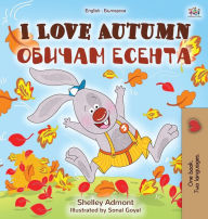 Title: I Love Autumn (English Bulgarian Bilingual Book for Children), Author: Shelley Admont