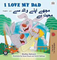 Title: I Love My Dad (English Urdu Bilingual Book for Kids), Author: Shelley Admont