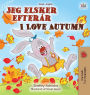 I Love Autumn (Danish English Bilingual Children's Book)