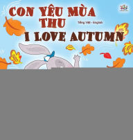 Title: I Love Autumn (Vietnamese English Bilingual Book for Kids), Author: Shelley Admont