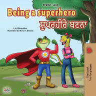 Title: Being a Superhero (English Punjabi Bilingual Book for Children -Gurmukhi), Author: Liz Shmuilov