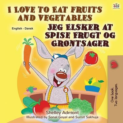 I Love to Eat Fruits and Vegetables (English Danish Bilingual Book for Kids)