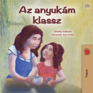 Title: My Mom is Awesome (Hungarian Children's Book), Author: Shelley Admont